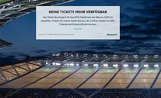 Der Ansturm auf die Tickets fürs DFB-Pokalfinale war groß. Nach etwas mehr als zwei Stunden meldet der DFB, dass das Kontingent ausverkauft ist. - Screenshot Der Ansturm auf die Tickets fürs DFB-Pokalfinale war groß. Nach etwas mehr als zwei Stunden meldet der DFB, dass das Kontingent ausverkauft ist. - Screenshot